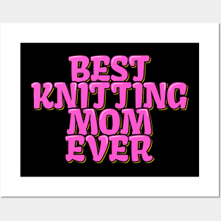 Best Knitting Mom Ever Posters and Art